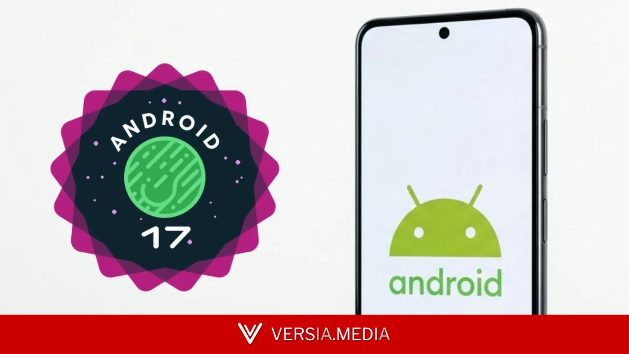 Android 17 empieza a llegar a más móviles: estas son las funciones que cambiarán cómo los usas